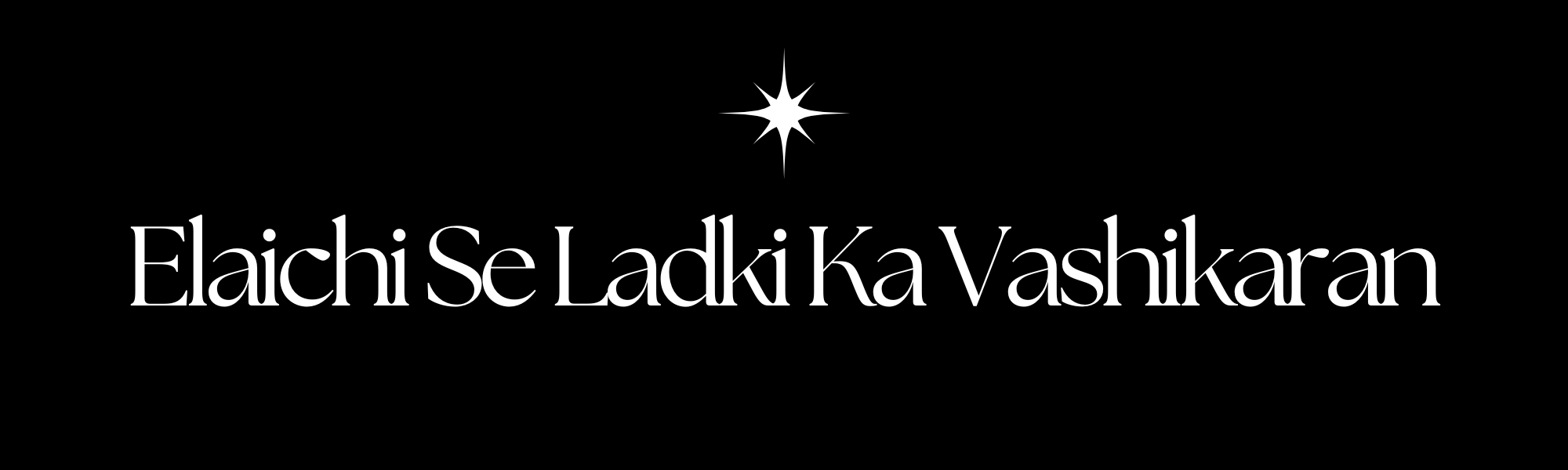 Read more about the article Elaichi Se Ladki Ka Vashikaran